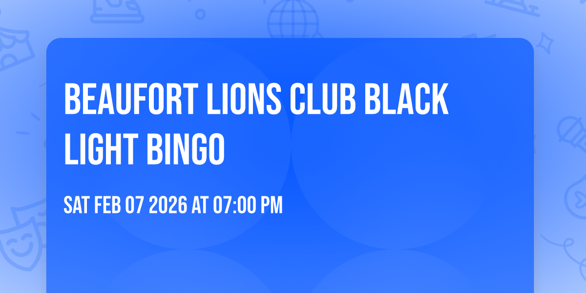 BEAUFORT LIONS CLUB BLACK LIGHT BINGO