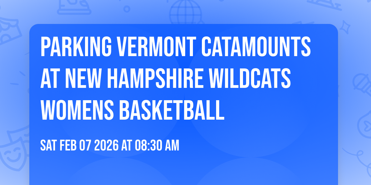 Parking Vermont Catamounts at New Hampshire Wildcats Womens Basketball