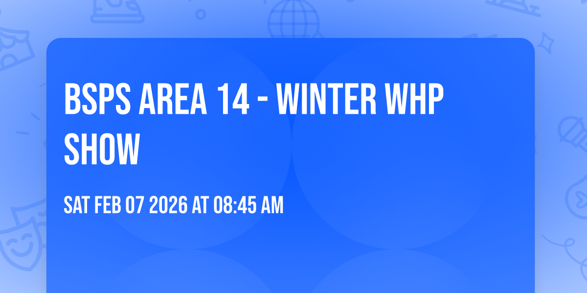 BSPS Area 14 - Winter WHP Show