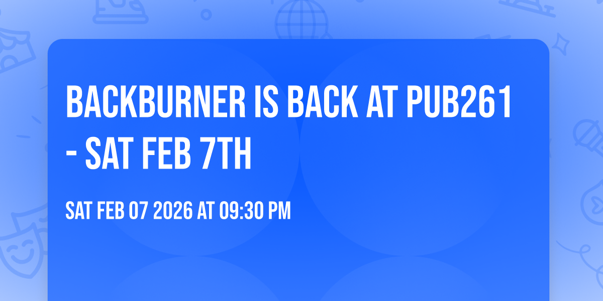 BackBurner is BACK at Pub261- SAT FEB 7th