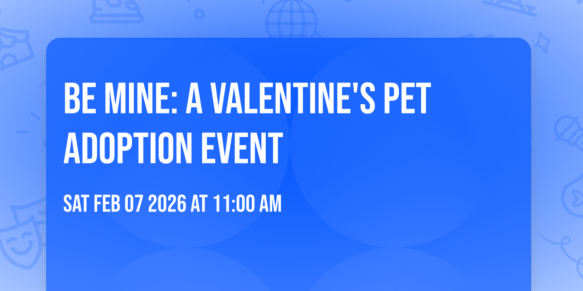 💕 Be Mine: A Valentine's Pet Adoption Event 💕