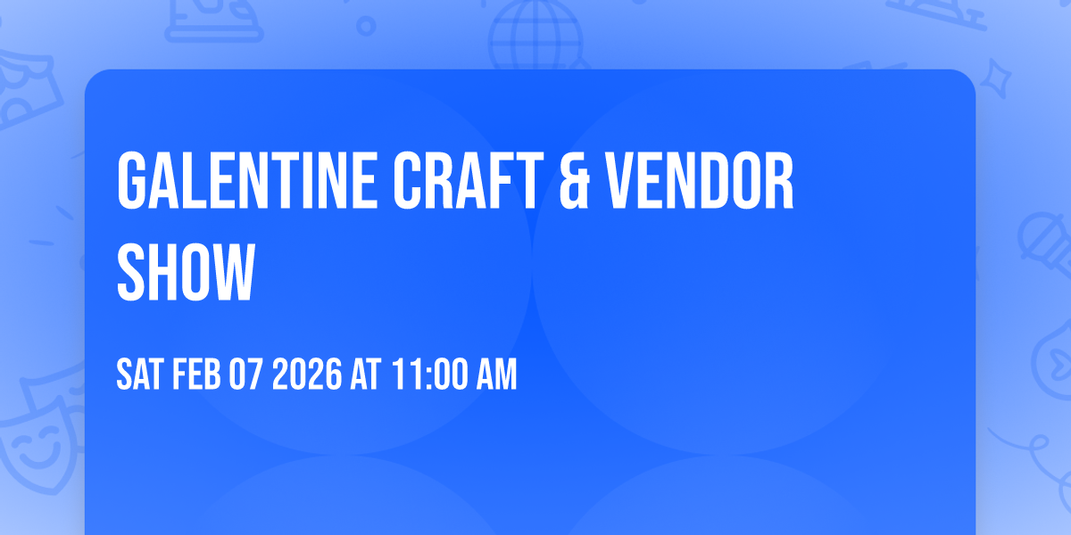 Galentine Craft & Vendor Show
