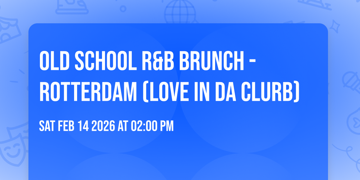 Old School R&B Brunch - Rotterdam (Love in da Clurb)