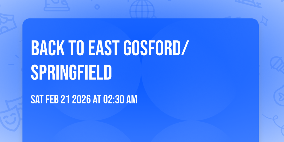 Back To East Gosford/Springfield