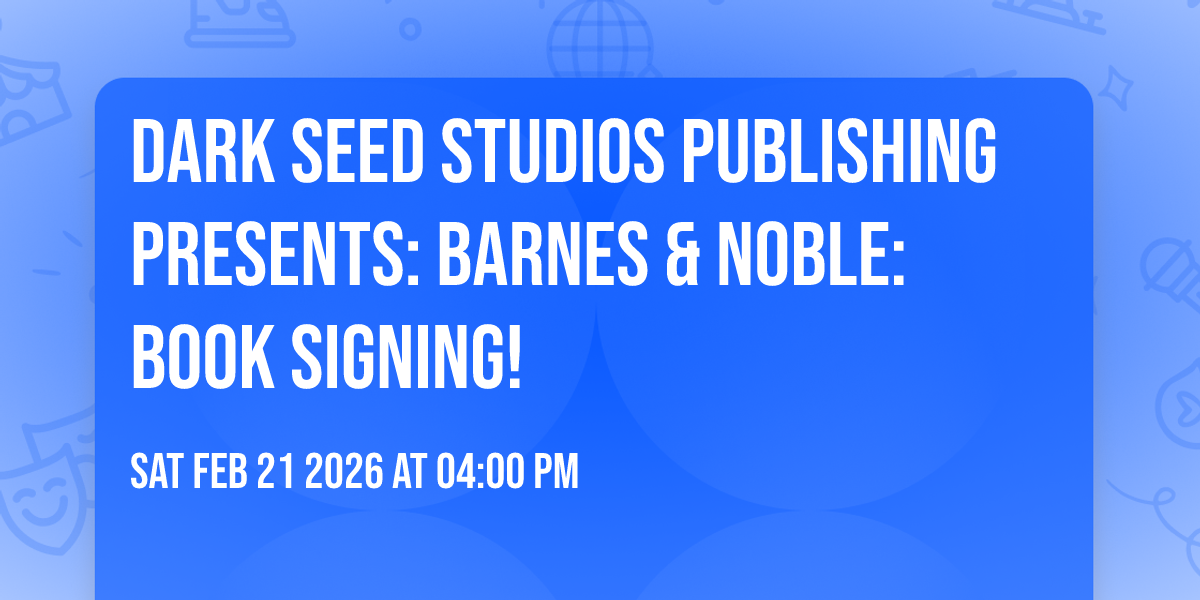 Dark Seed Studios Publishing Presents: Barnes & Noble: Book Signing!