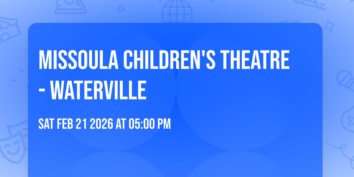Missoula Children's Theatre - Waterville