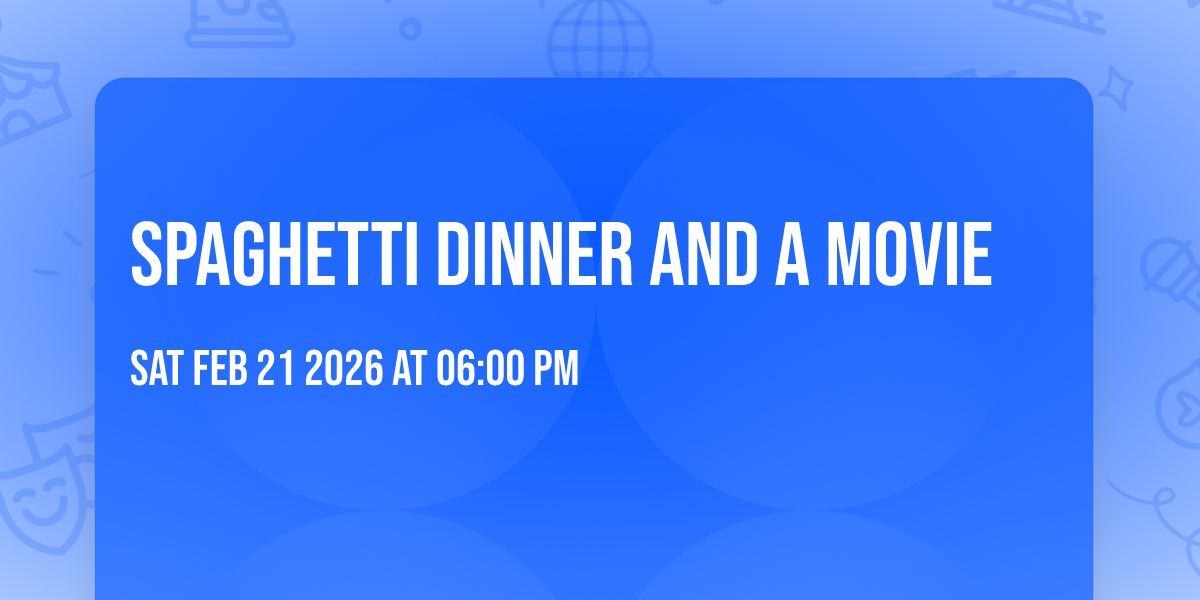 Spaghetti Dinner and a Movie 