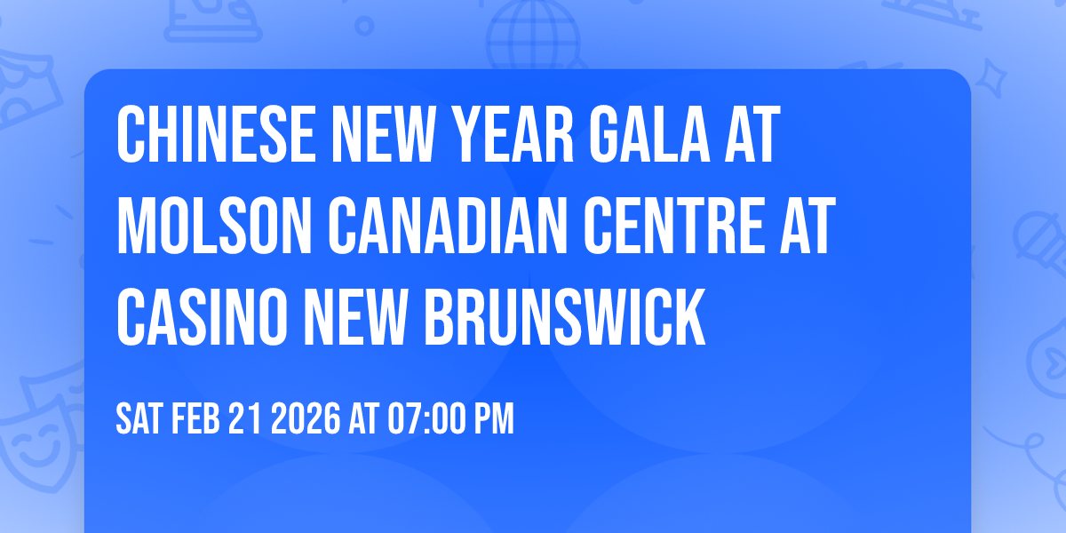 Chinese New Year Gala at Molson Canadian Centre at Casino New Brunswick
