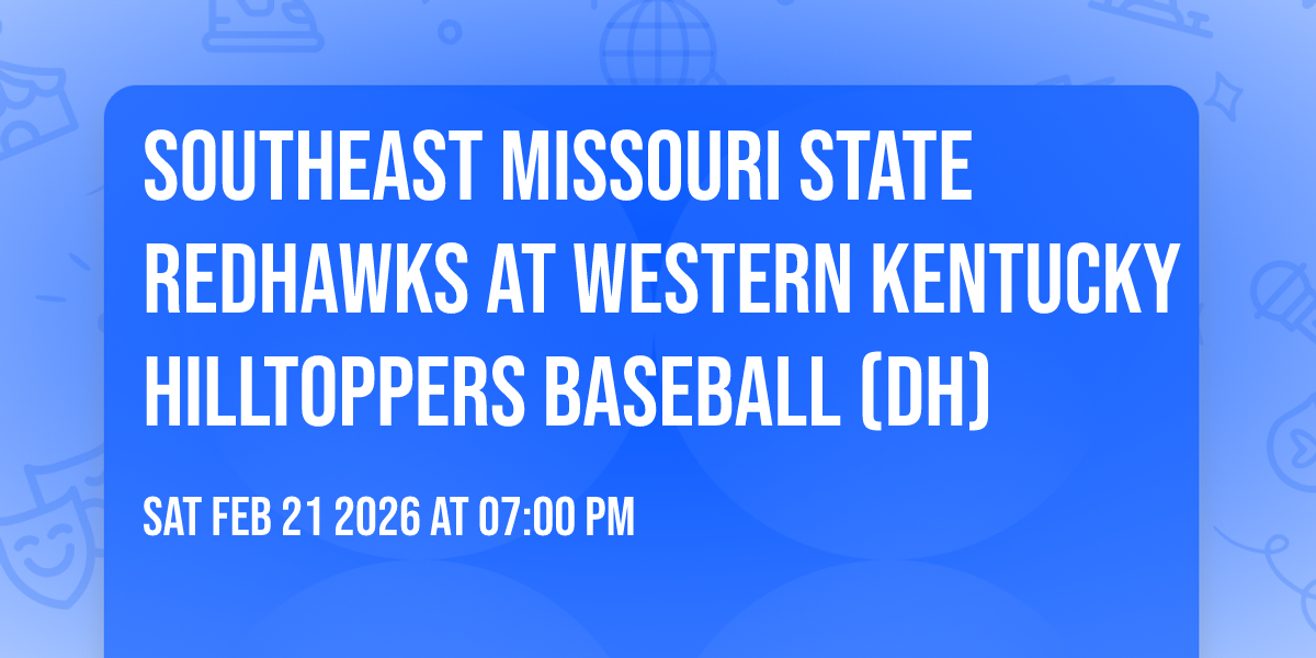 Southeast Missouri State Redhawks at Western Kentucky Hilltoppers Baseball (DH)