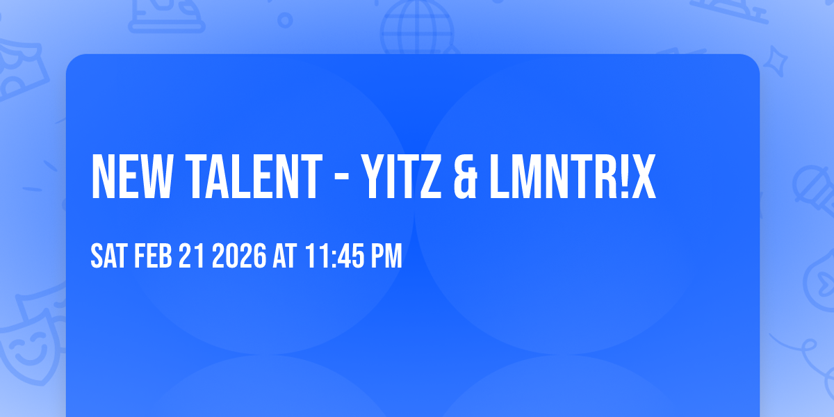 New Talent - YITZ & LMNTR!X