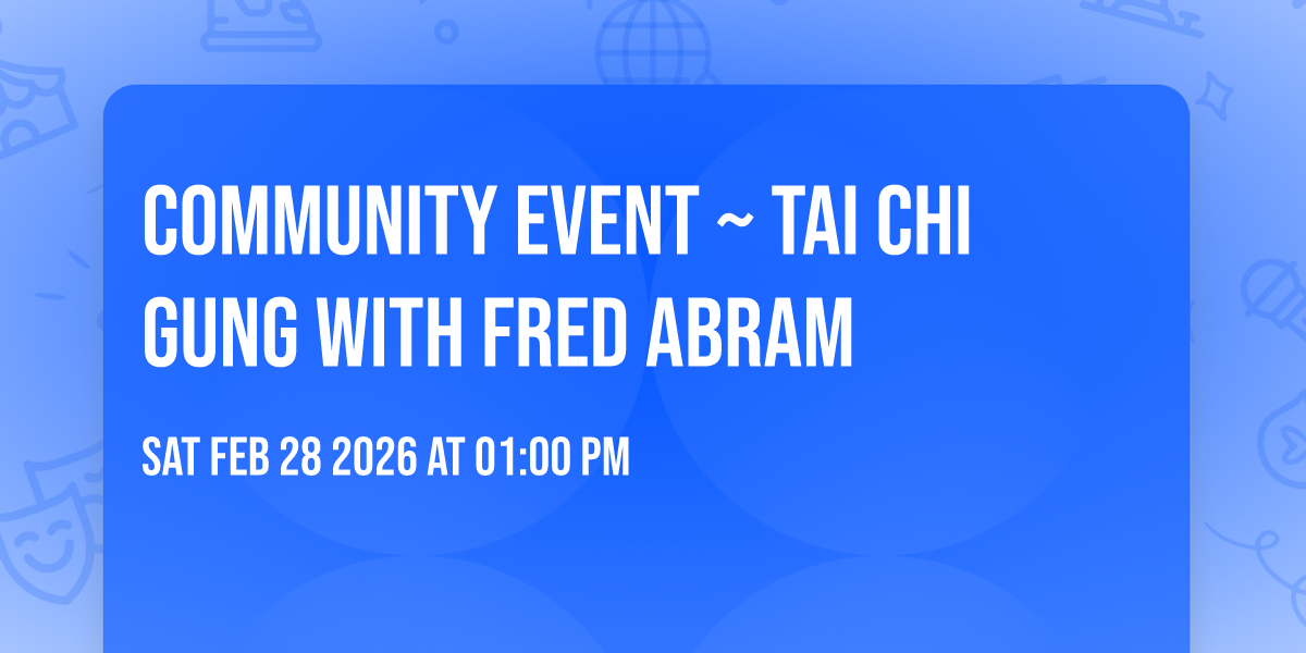 Community Event ~ Tai Chi Gung with Fred Abram