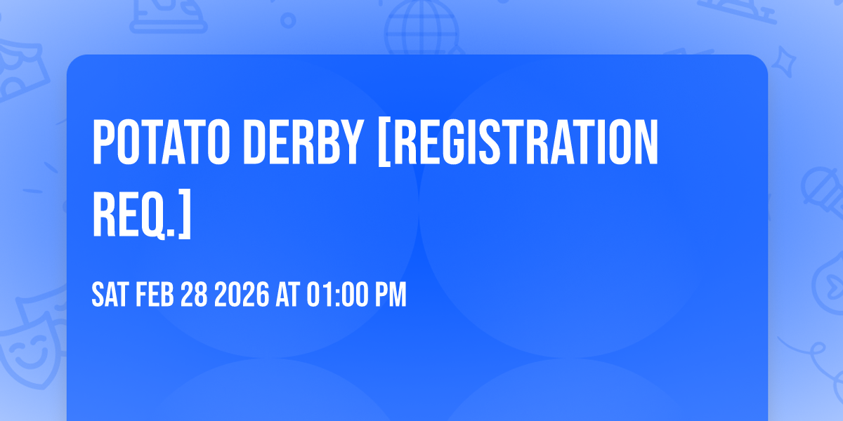 Potato Derby [Registration Req.]