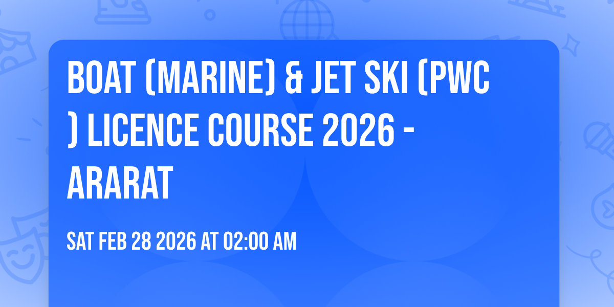 Boat (Marine) & Jet ski (PWC) Licence Course 2026 - ARARAT 