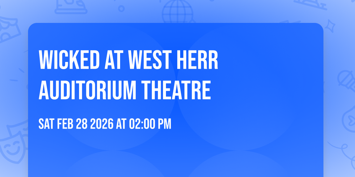 Wicked at West Herr Auditorium Theatre