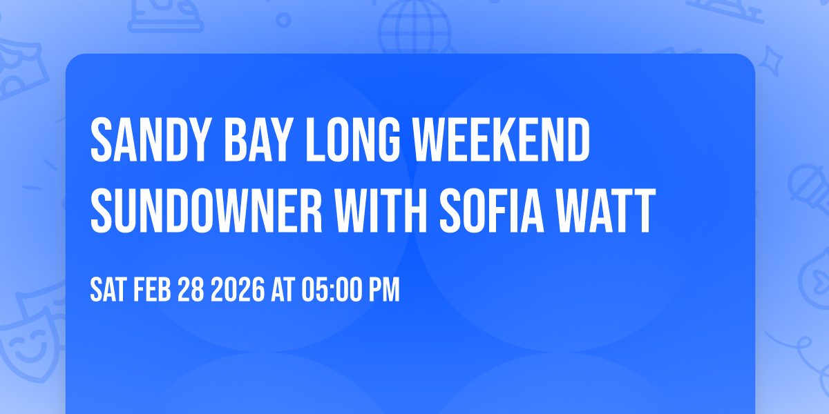 Sandy Bay Long weekend Sundowner with Sofia Watt 