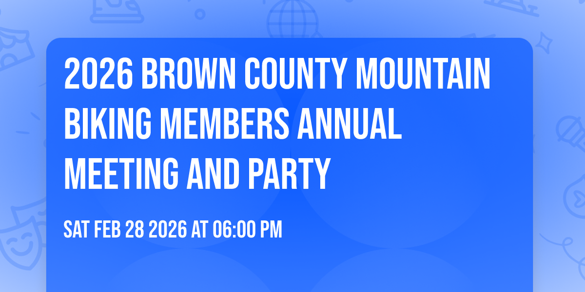 2026 Brown County Mountain Biking Members Annual Meeting and Party