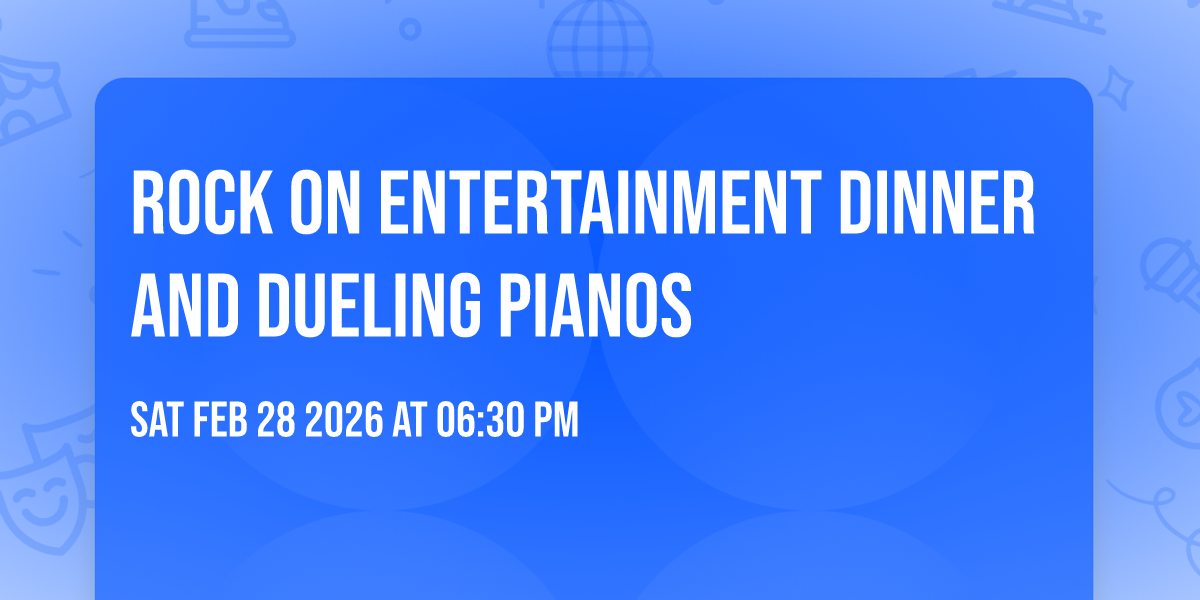 Rock on Entertainment dinner and Dueling pianos 