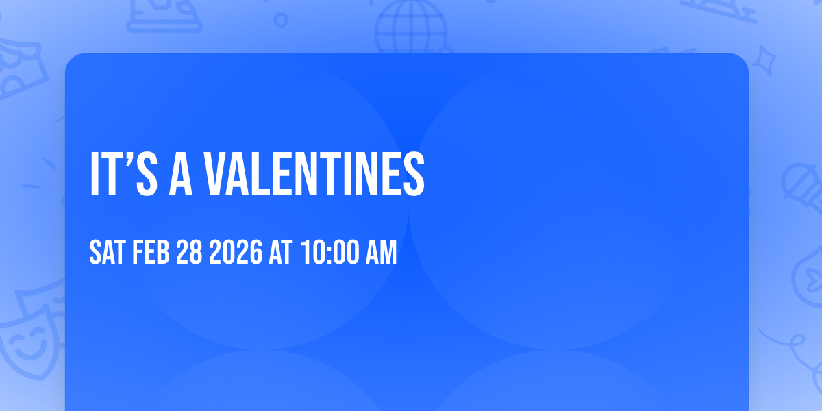 It’s a Valentines 