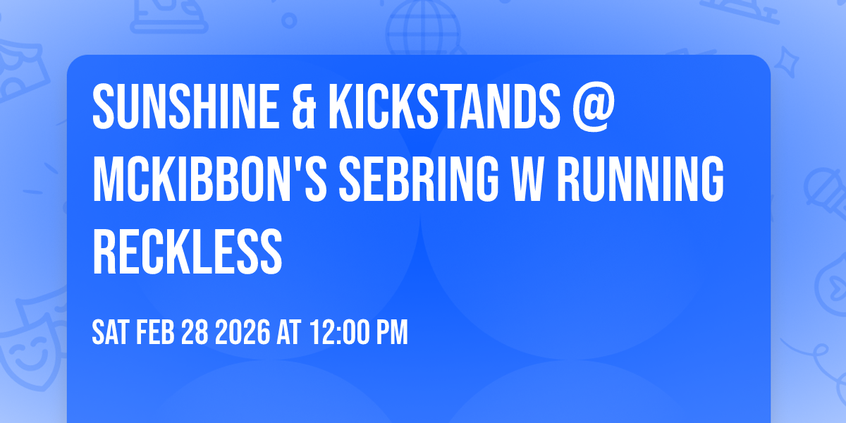 Sunshine & Kickstands @ Mckibbon's Sebring w Running Reckless 
