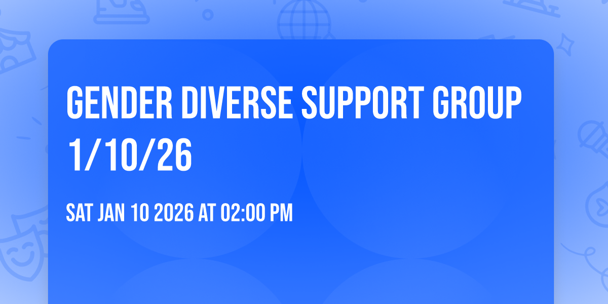 Gender Diverse Support Group 1/10/26