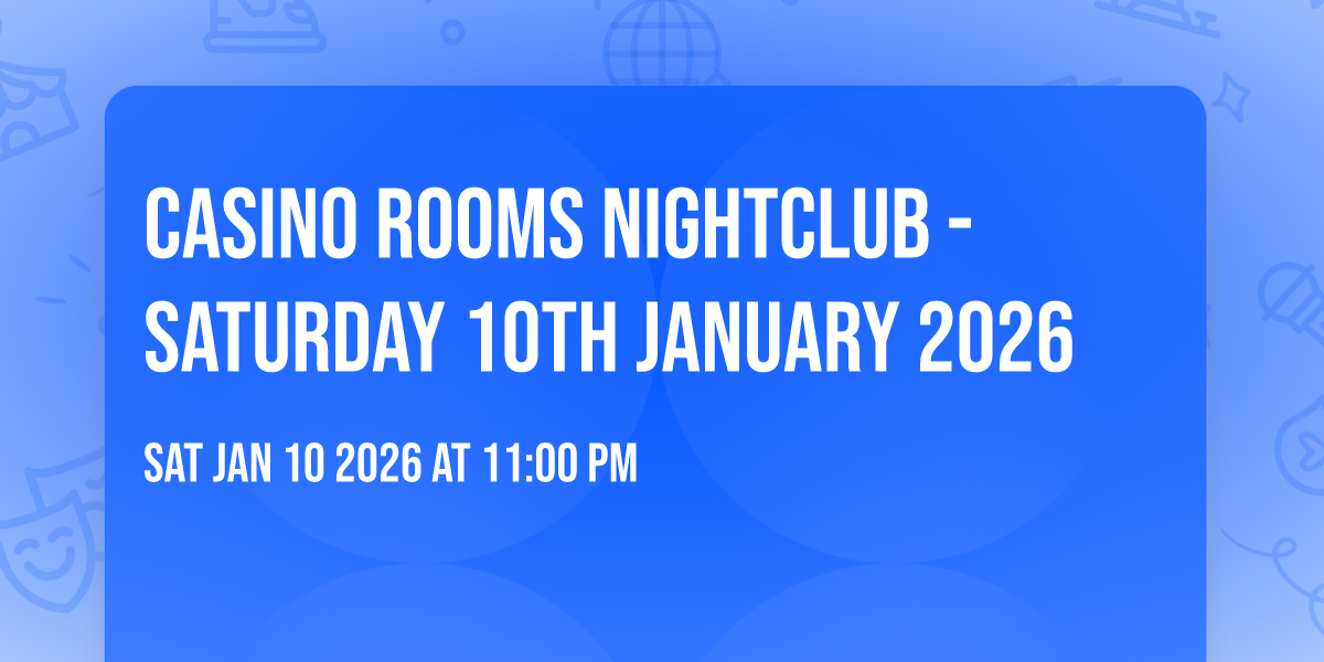 Casino Rooms Nightclub - Saturday 10th January 2026