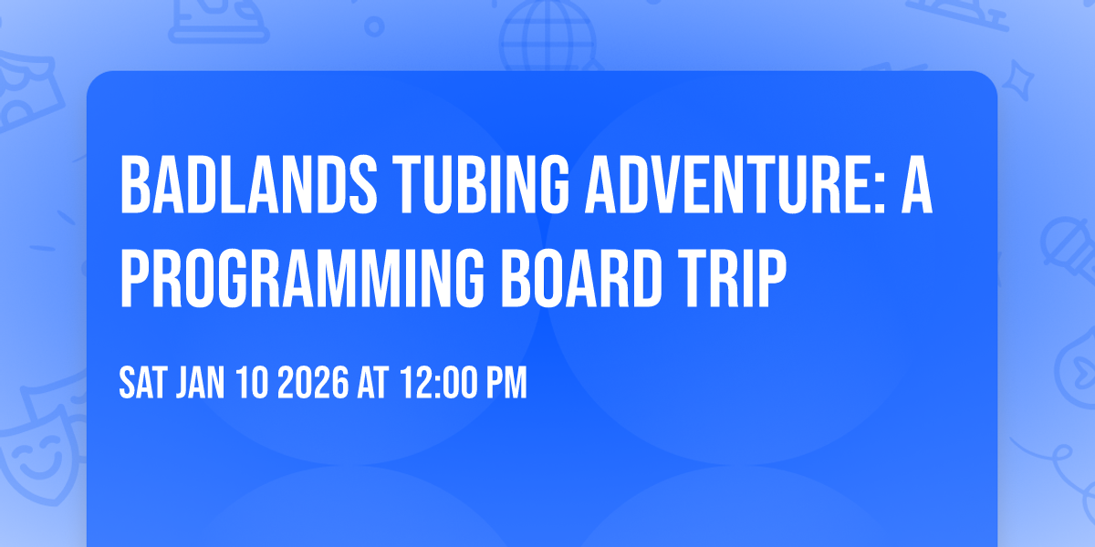 Badlands Tubing Adventure: A Programming Board Trip