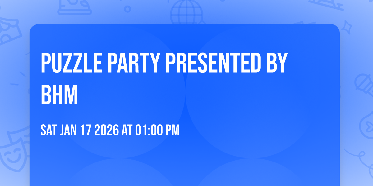 Puzzle Party presented by BHM