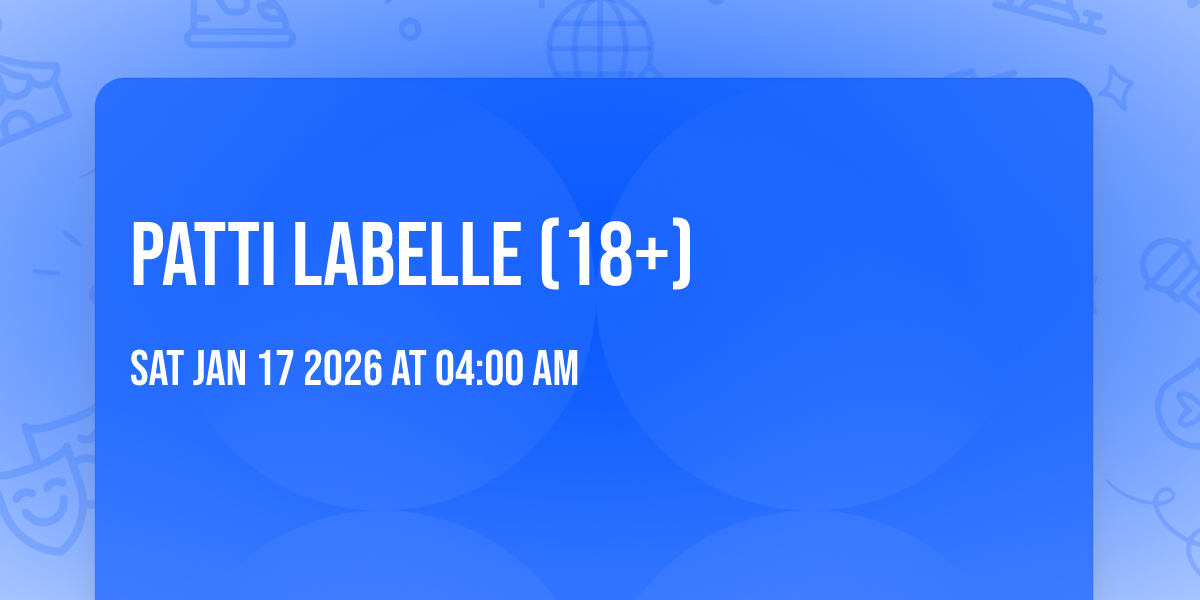 Patti LaBelle (18+)