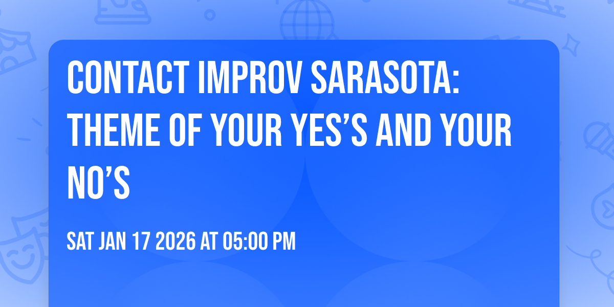 Contact improv sarasota: theme of your yes’s and your no’s 