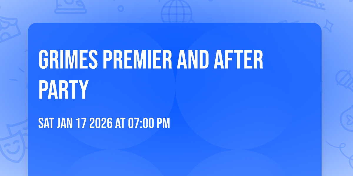 Grimes Premier and After Party