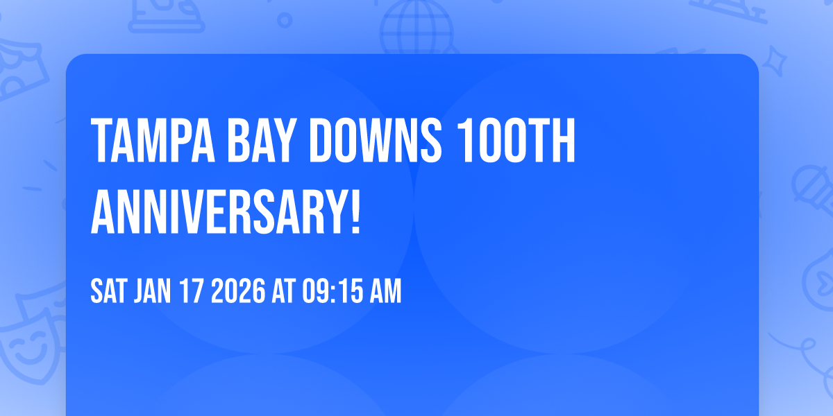TAMPA BAY DOWNS 100th Anniversary! 