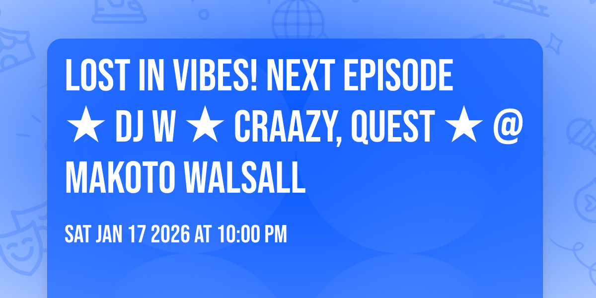 LOST IN VIBES! Next Episode ★ DJ W ★ Craazy, Quest ★ @ Makoto Walsall