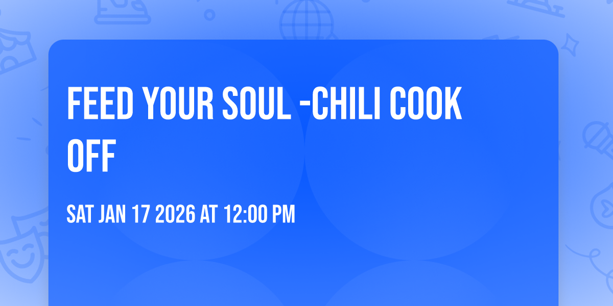 Feed Your Soul -Chili Cook Off