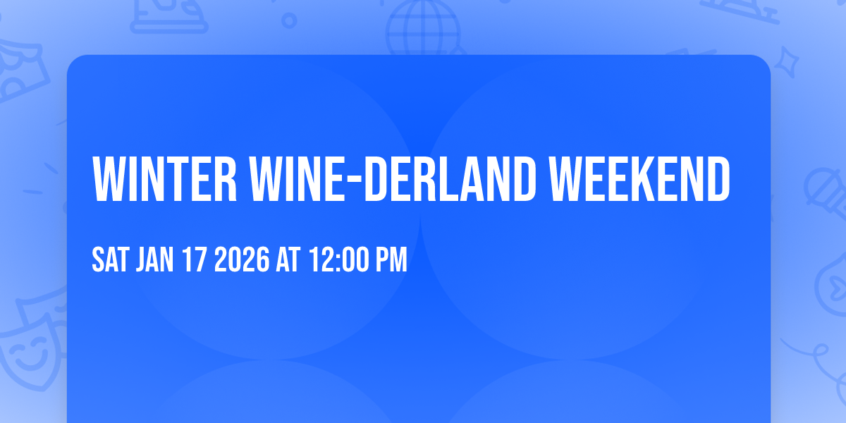 Winter Wine-derland Weekend 