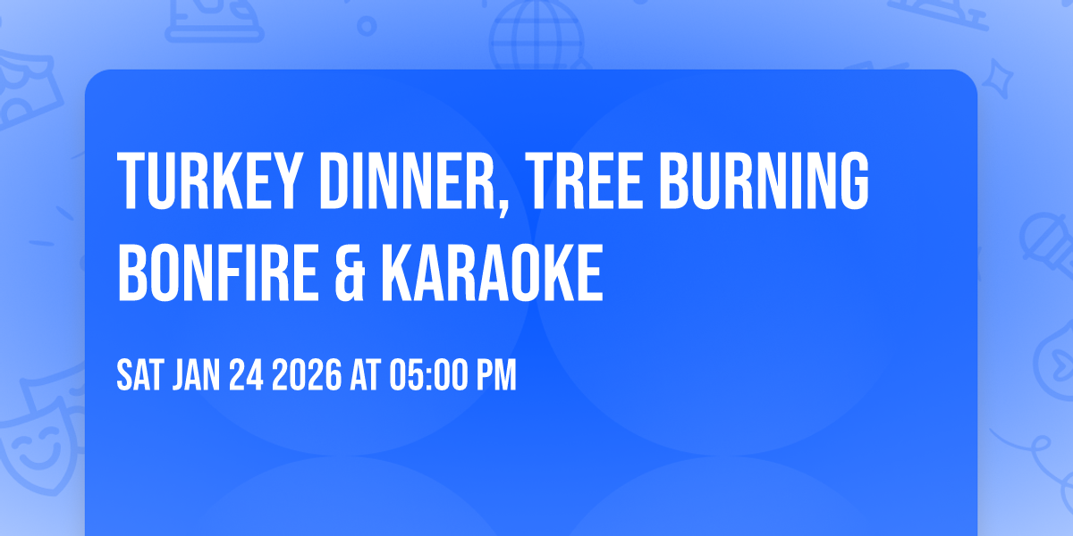 Turkey Dinner, Tree Burning 🔥 Bonfire & Karaoke 🎤 