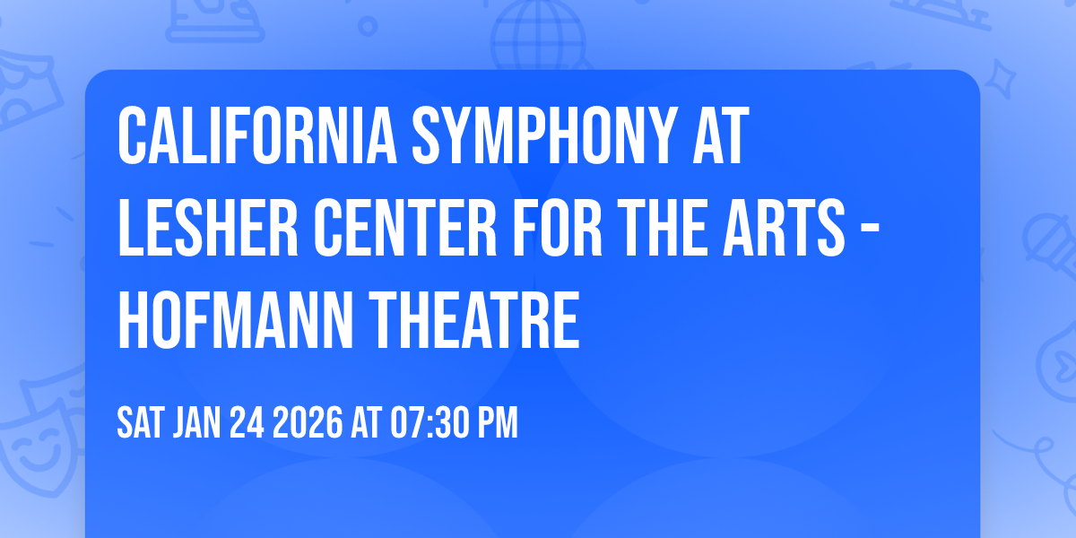 California Symphony at Lesher Center for the Arts - Hofmann Theatre