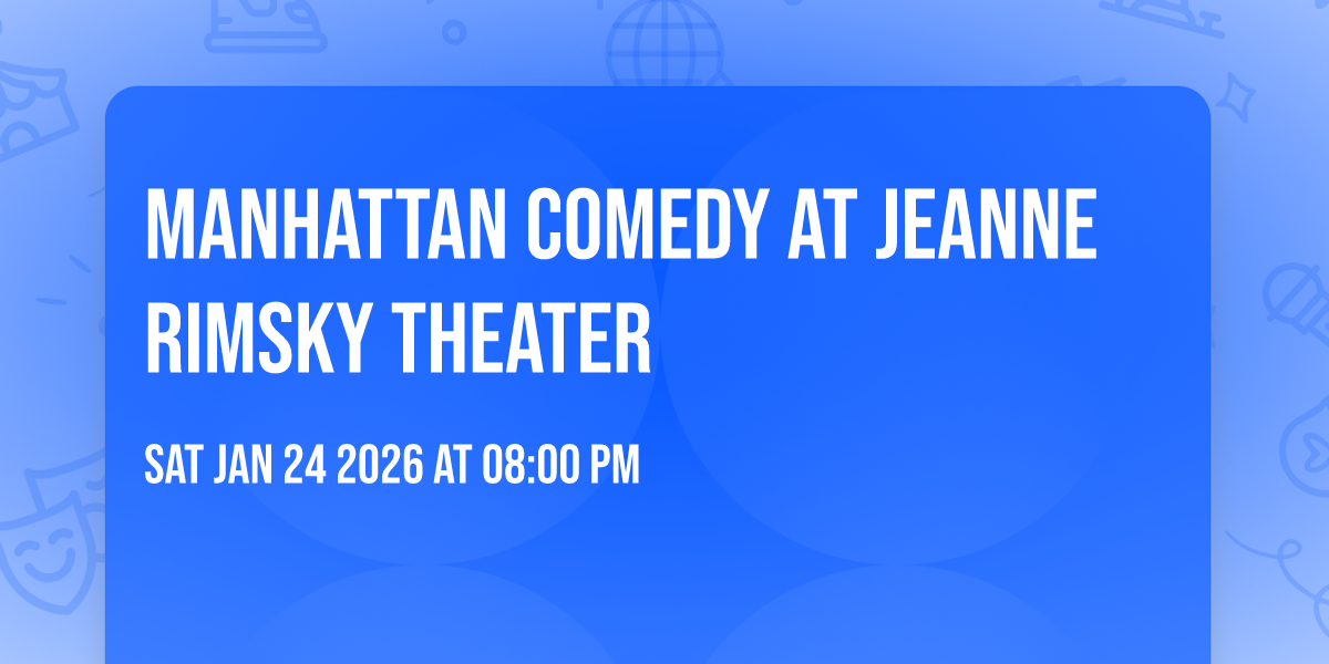 Manhattan Comedy at Jeanne Rimsky Theater