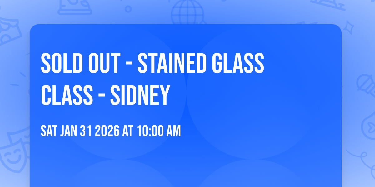 SOLD OUT - Stained Glass Class - Sidney