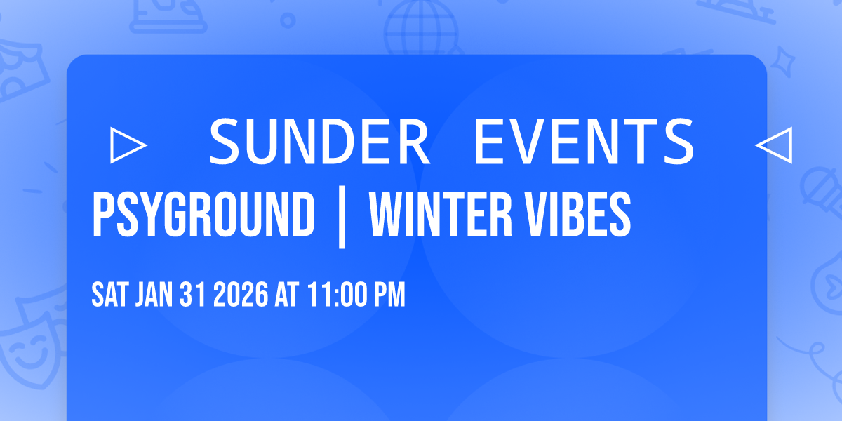 ▷ SUNDER EVENTS ◁ | PSYGROUND | WINTER VIBES