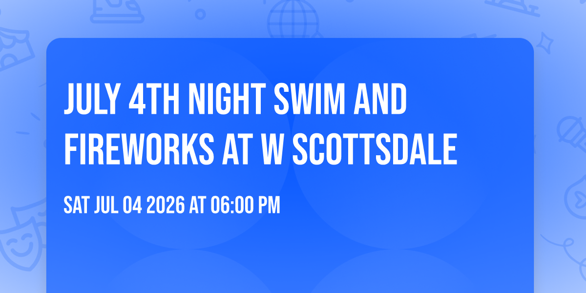 July 4th Night Swim and Fireworks at W Scottsdale