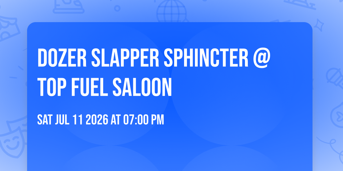 DOZER SLAPPER SPHINCTER @ TOP FUEL SALOON