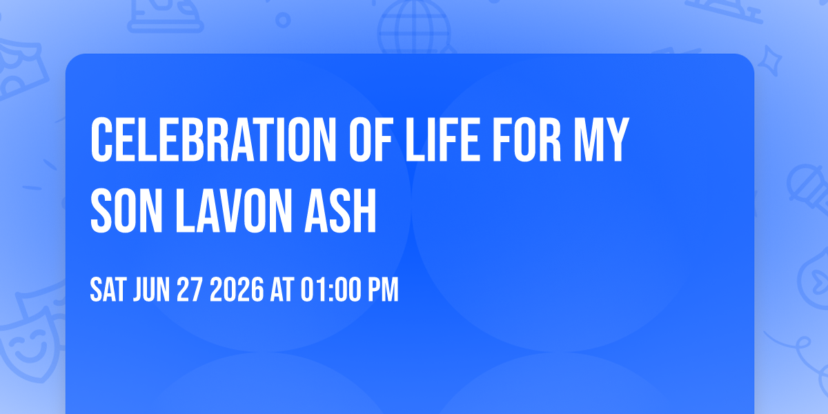 Celebration of life for my son LaVon Ash