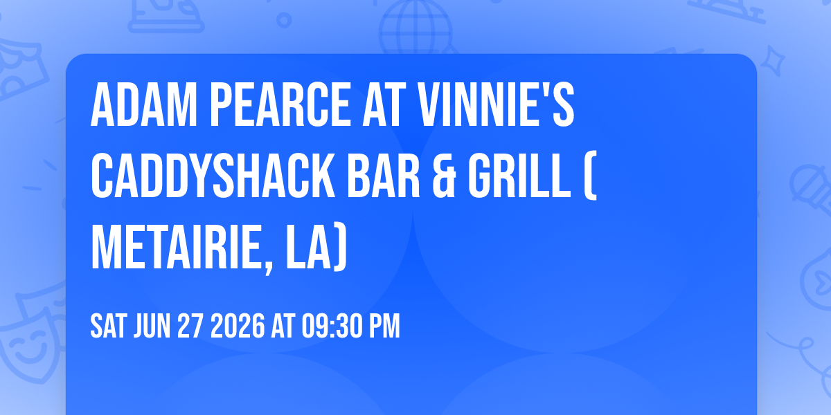 Adam Pearce at Vinnie's Caddyshack Bar & Grill (Metairie, LA)