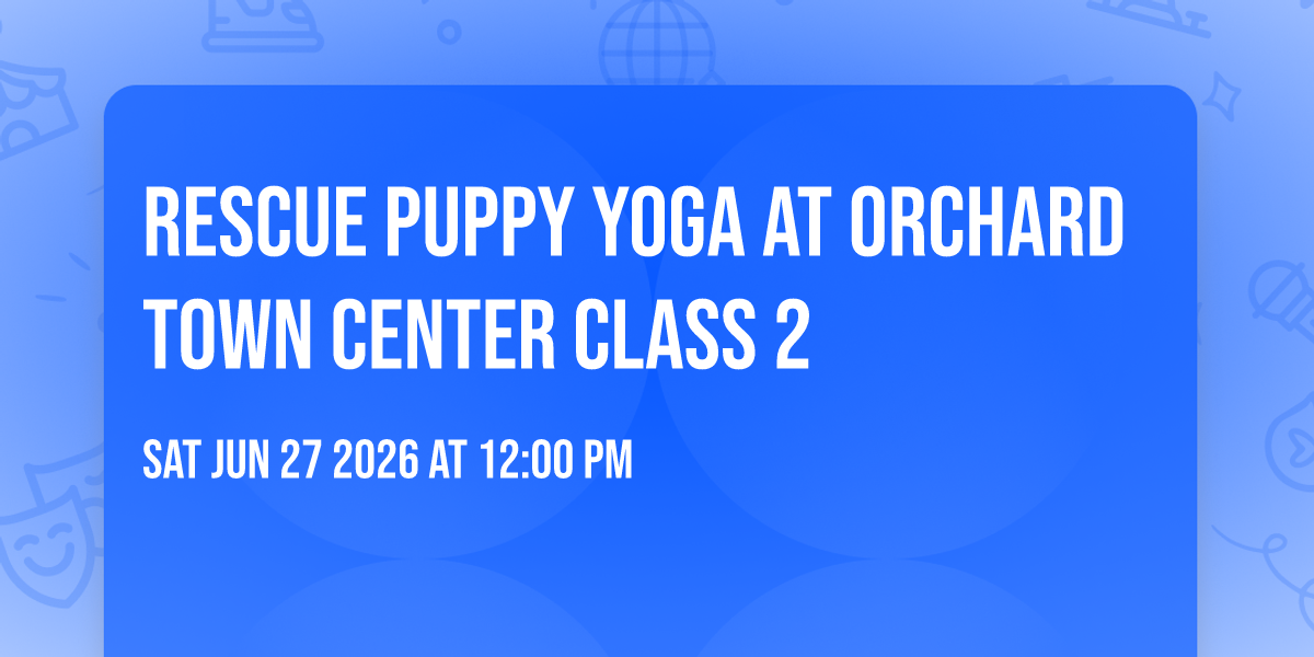 Rescue Puppy Yoga at Orchard Town Center Class 2
