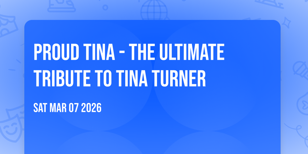 Proud Tina - The Ultimate Tribute to Tina Turner
