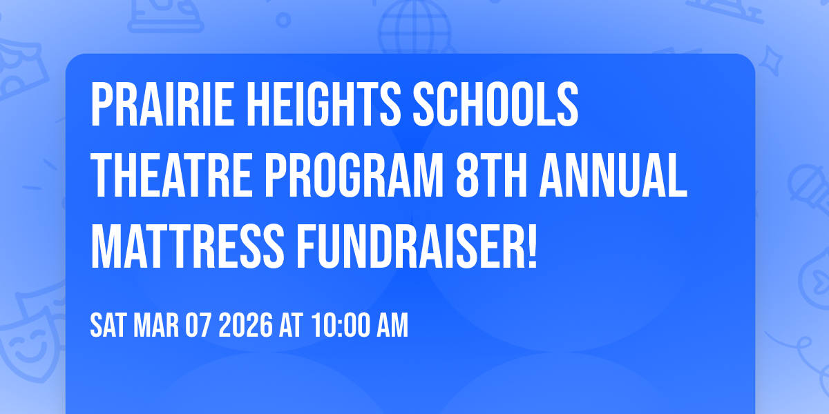 Prairie Heights Schools Theatre Program 8th Annual Mattress Fundraiser!