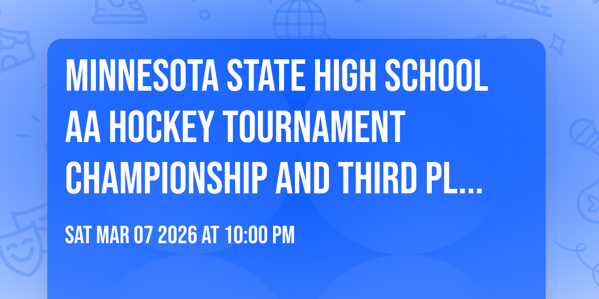 Minnesota State High School AA Hockey Tournament Championship and Third Place Game