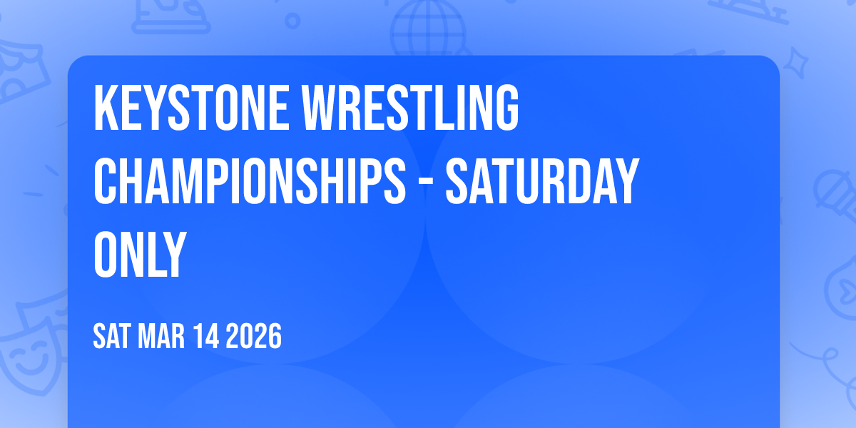 Keystone Wrestling Championships - SATURDAY ONLY