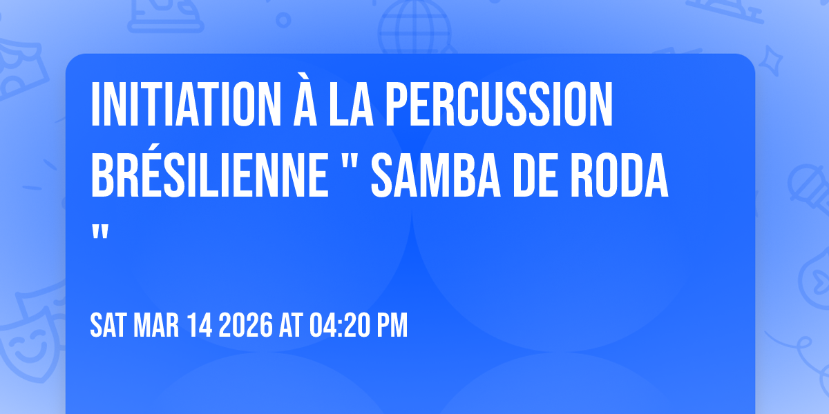 Initiation à la percussion brésilienne " Samba de roda "