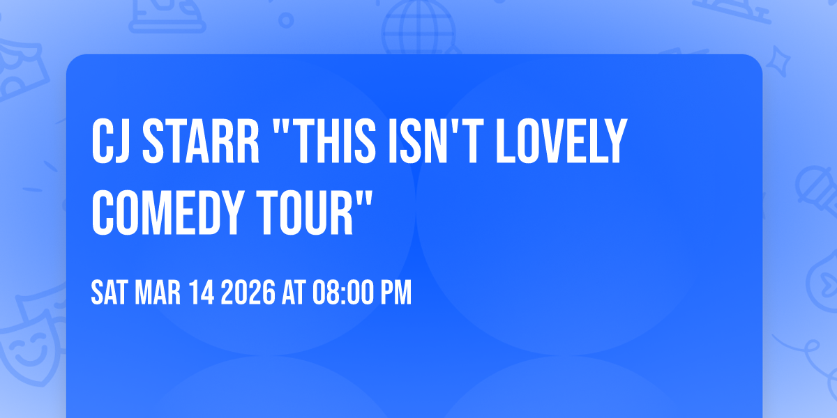 CJ Starr "This isn't Lovely Comedy Tour"
